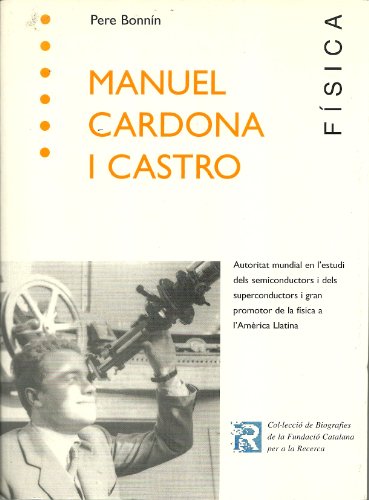 Manuel Cardona i Castro. Físic (Biografies de la Fundació Catalana per a la Recerca Book 6) (Catalan Edition)