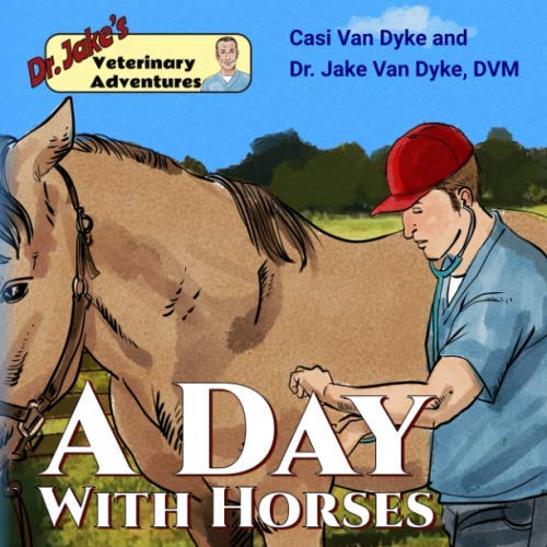 Dr. Jake's Veterinary Adventures: A Day with Horses