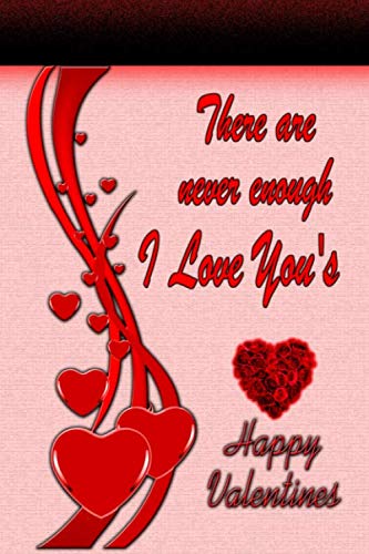 There are never enough I Love You's: notebook is the perfect gift Valentine's Day for someone special. 6x9 inches gift love 100 pages brillant cover