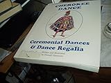 Cherokee Dance: Ceremonial Dances & Dance Regalia