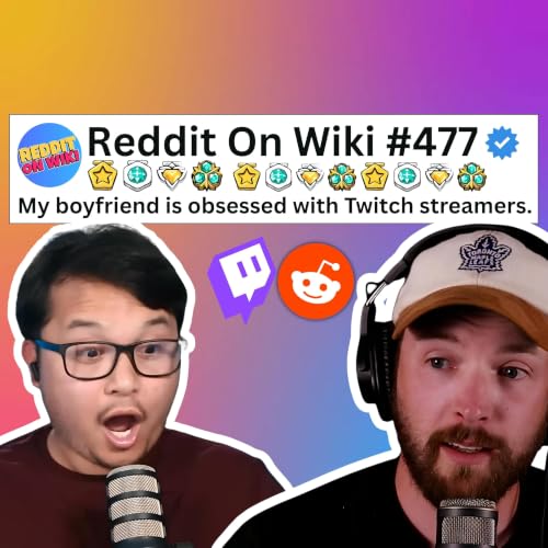 #477: My Boyfriend Is OBSESSED With Twitch Streamers! | Reading Reddit Stories