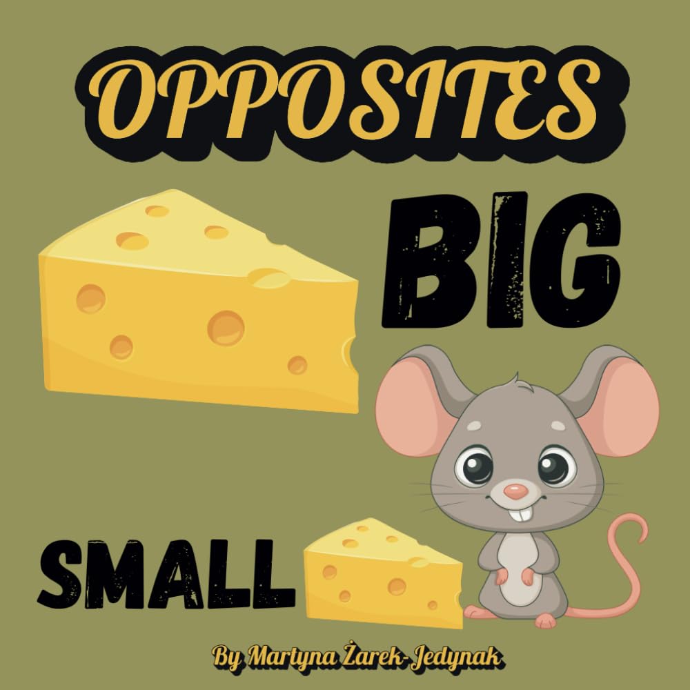 Opposites: Learning Book for Kids, Beginner Book with Opposites for 2-4 Year Olds