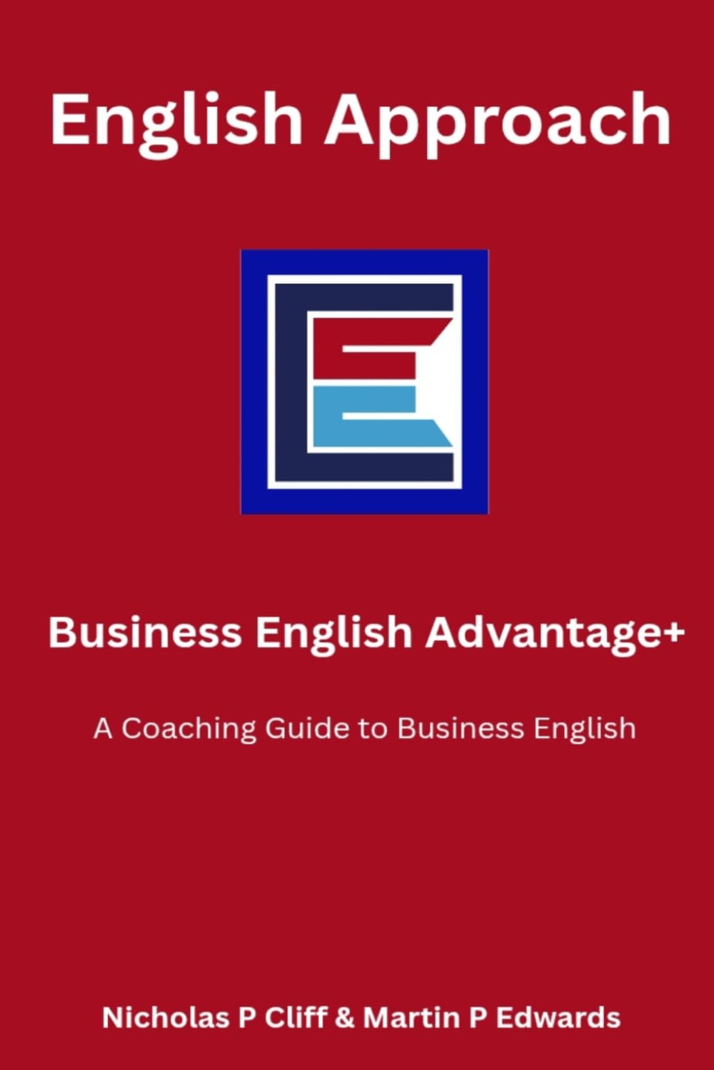 Business English Advantage +: A Coaching Guide for Business Professionals (English Approach)
