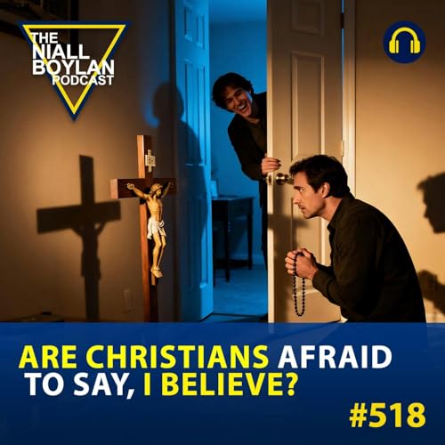 #518 Are Christians Afraid to Say, I Believe Podcast Por arte de portada
