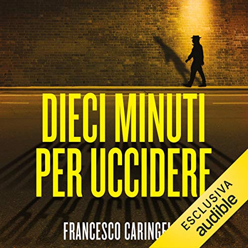 Dieci minuti per uccidere (Audio Download) Francesco Caringella, Roberto Attias, Audible Dieci minuti per uccidere (Audio Download) Francesco Caringella, Roberto Attias, Audible