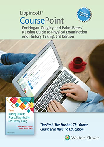Lippincott CoursePoint Enhanced for Hogan-Quigley &amp; Palm: Bates' Nursing Guide to Physical Examination and History Taking