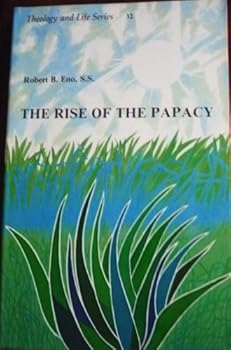 Paperback The Rise of the Papacy (Theology and Life Series, 32) Book