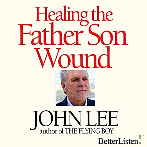 Healing the Father Son Wound by John Lee episode artwork