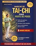 MARCHE DE TAI-CHI POUR PERTE DE POIDS: Une routine de marche de tai-chi de 28 jours et 10 minutes par jour pour brûler la graisse, améliorer ... Aucun entraînement intense n'est nécessaire