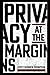 Privacy at the Margins