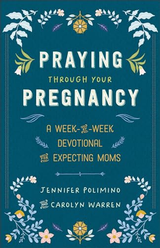 Praying Through Your Pregnancy: A Week-by-Week Devotional for Expecting Moms | Christian Pregnancy...
