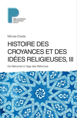 Histoire des croyances et des idées religieuses / 3: De Mahomet à l'âge des réformes