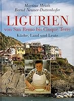 Ligurien - von San Remo bis Cinque Terre. Küche, Land und Leute 3809421502 Book Cover