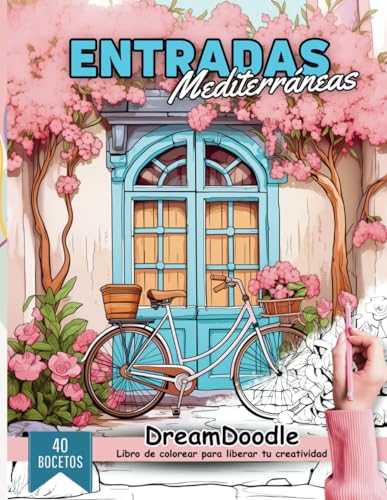 Entradas Mediterráneas: Libro de colorear con hermosas ilustraciones de entradas de casas del Mediterráneo para relajarse y aliviar el estrés