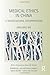 Medical Ethics in China: A Transcultural Interpretation (Biomedical Law and Ethics Library)
