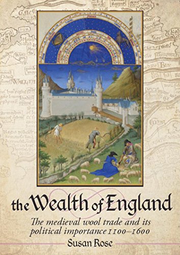 Amazon Com The Wealth Of England The Medieval Wool Trade And Its Political Importance 1100 1600 Ebook Rose Susan Kindle Store