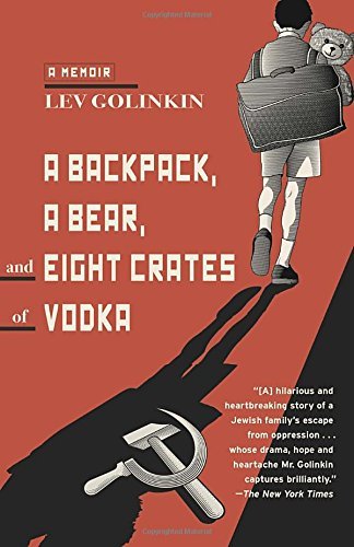 Télécharger A Backpack, a Bear, and Eight Crates of Vodka: A Memoir by Lev Golinkin (2015-10-13) PDF Ebook En Ligne