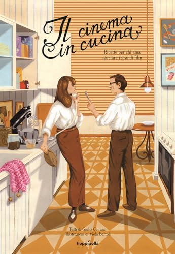 Il cinema in cucina. Ricette per chi ama gustare i grandi film