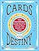 Cards of Your Destiny: What Your Birthday Reveals About You and Your Past, Present, and Future