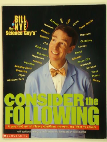 Bill Nye the Science Guy's Consider the Following 0590057022 Book Cover