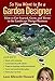 So You Want to Be a Garden Designer: How to Get Started, Grow, and Thrive in the Landscape Design Business