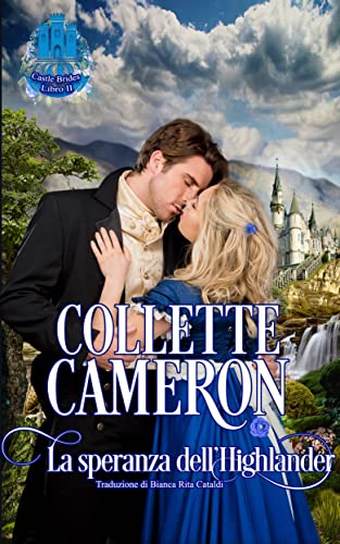 Collette Cameron - Castle Brides vol. 01 La speranza dell'Highlander (2021)