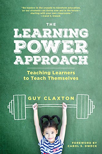 The Learning Power Approach: Teaching Learners to Teach Themselves (Corwin Teaching Essentials)