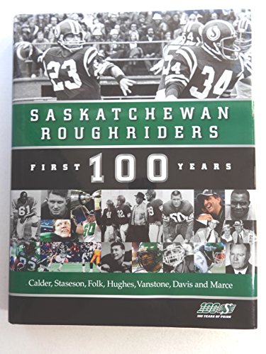 Saskatchewan Roughriders: First 100 Years 1897010613 Book Cover