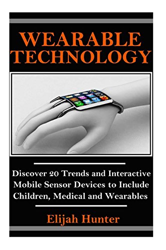 Wearable Technology: Discover 20 Trends and Interactive Mobile Sensor Devices