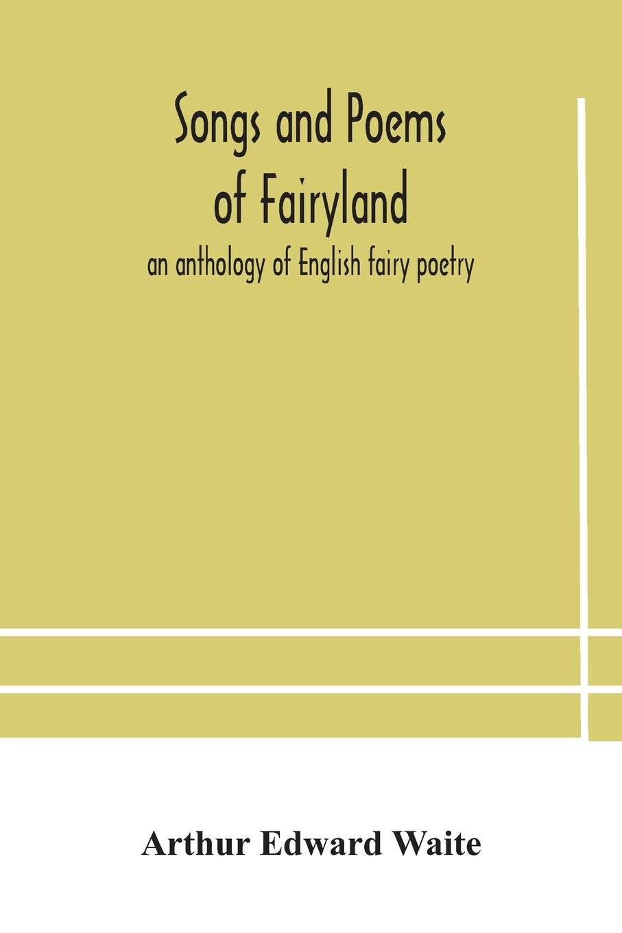 Songs And Poems Of Fairyland: An Anthology Of English Fairy Poetry