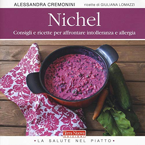 Nichel. Consigli e ricette per affrontare intolleranza e allerg