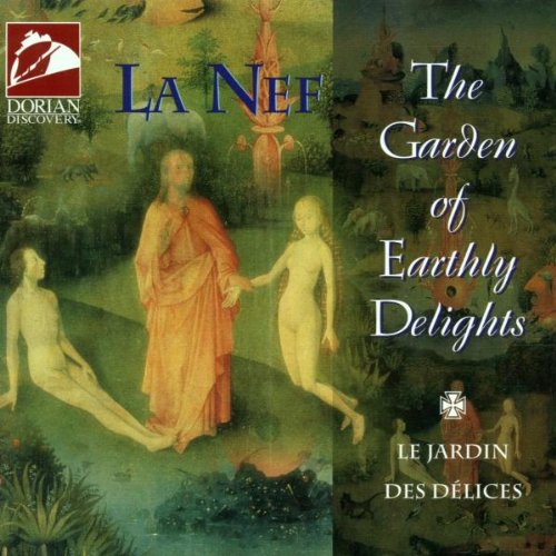 Garden of Earthly Delights [Audio CD] La Nef