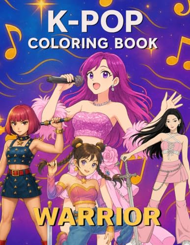 K-Pop Warrior Coloring Book: Powerful Music Idol Girls & Guys in Combat-Inspired KPop Costumes — Singing, Dancing & Fighting in Style