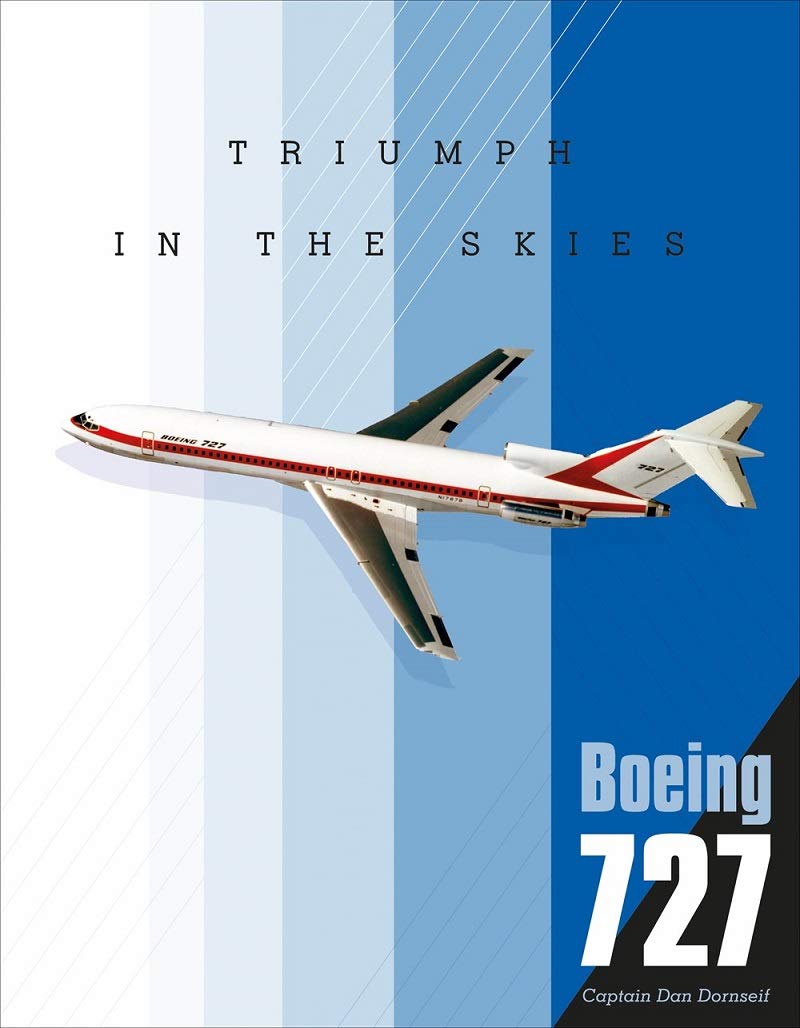 SCHIFFER MILITARY Boeing 727: Triumph in the Skies