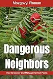 Dangerous Neighbors: How to Identify and Manage Harmful Plants (Green Harmony: Garden and Home, Band 2)