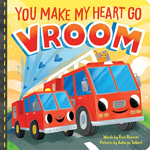 You Make My Heart Go Vroom: A Sweet Things That Go Board Book for Babies and Toddlers to Celebrate Valentine's Day! (Punderland)