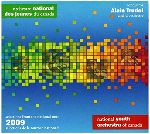 Selections from the National Tour 2009 [Audio CD] National Youth Orchestra of Canada and Alain Trudel