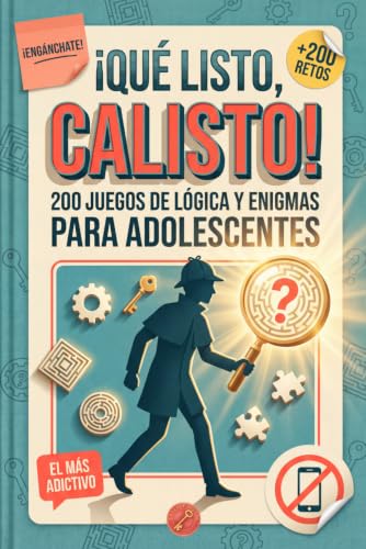 ¡QUÉ LISTO, CALISTO! 200 juegos de lógica y enigmas para adolesce...