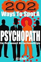 202 Ways to Spot a Psychopath in Personal Relationships 1505228719 Book Cover