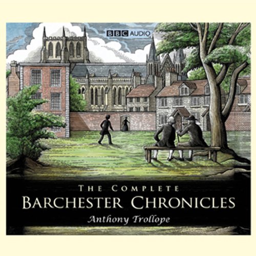 Cover art for The Barchester Chronicles: Framley Parsonage (Dramatised)