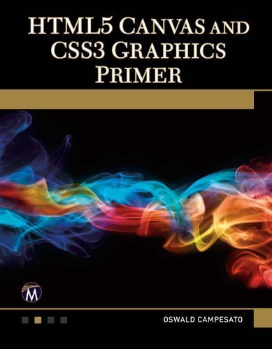  HTML5 Canvas and CSS3 Graphics Primer Pap/DVD edition by Campesato, Oswald (2012) Paperback