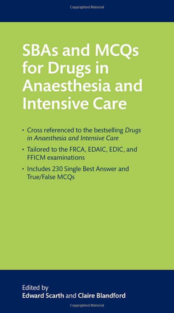 SBAs and MCQs for Drugs in Anaesthesia and Intensive Care