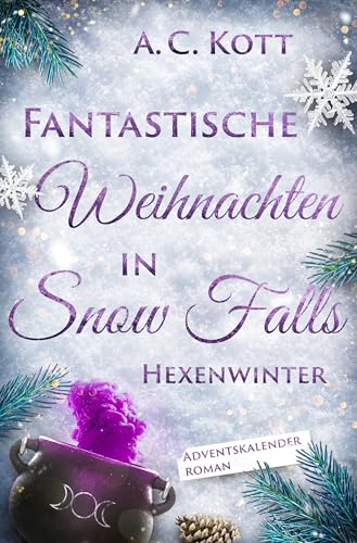 Fantastische Weihnachten in Snow Falls: Hexenwinter