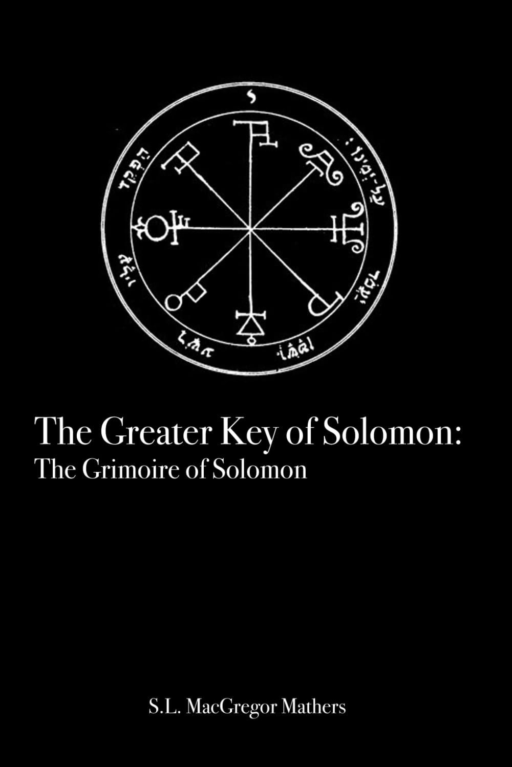 The Greater Key of Solomon: The Grimoire of Solomon
