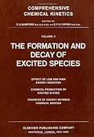 Formation and Decay of Excited Species, The. Comprehensive Chemical Kinetics, Volume 3. 0444408029 Book Cover
