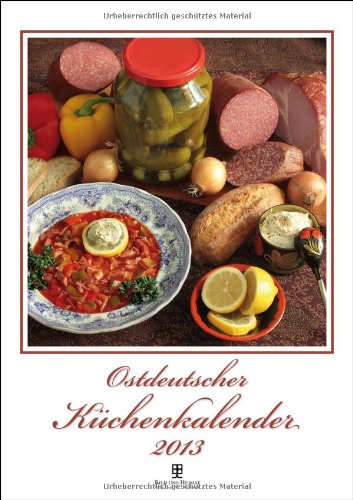 Ostdeutscher Küchenkalender 2013 Ostdeutscher Küchenkalender 2013