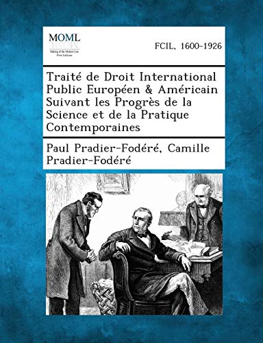 livre Traite de Droit International Public Europeen & Americain Suivant Les Progres de La Science Et de La Pratique Contemporaines