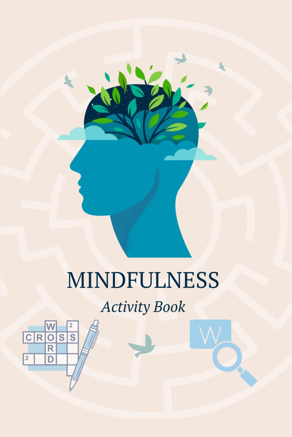 CalmMind: Your Guide to Mindfulness and Inner Peace: Adult Activity Book for Relaxation and Reflection, Featuring Word Puzzles, Mazes, and More, includes solutions