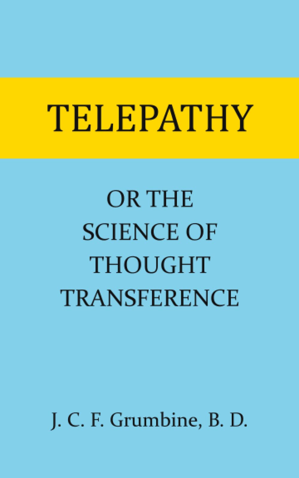 Telepathy: Or The Science Of Thought Transference