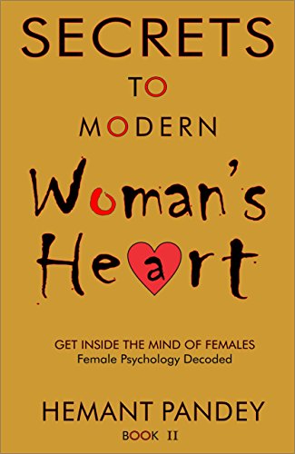 Secrets to modern woman 's heart - II: Female psychology decoded : Get